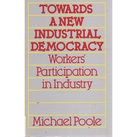 Towards A New Industrial Democracy. Workers Participation In Industry.