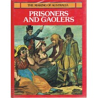 Prisoners And Gaolers. The Making Of Australia Series