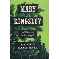 Mary Kingsley. A Victorian In The Jungle
