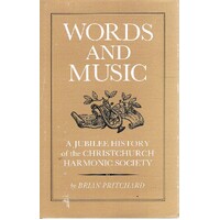 Words And Music. A Jubilee History Of The Christchurch Harmonic Society.