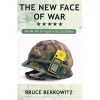 The New Face Of War. How War Will Be Fought In The 21st Century