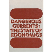 Dangerous Currents. The State Of Economics.