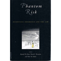 Phantom Risk. Scientific Inference And The Law