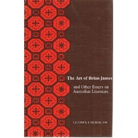 The Art Of Brian James And Other Essays On Australian Literature