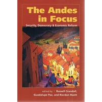 The Andes In Focus. Security, Democracy And Economic Reform