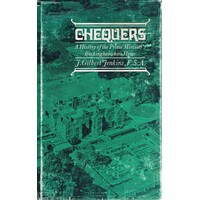 Chequers. A History Of The Prime Minister's Buckinghamshire Home.
