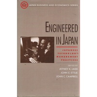 Engineered In Japan. Japanese Technology-Management Practices.