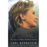 A Woman In Charge. The Life Of Hillary Rodham Clinton