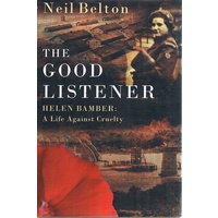 The Good Listener. Helen Bamber. A Life Against Cruelty