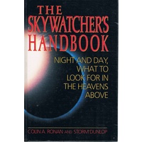 The Skywatcher's Handbook. Night And Day, What To Look For In The Heavens Above.