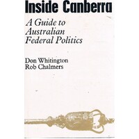 Inside Canberra. A Guide To Australian Federal Politics