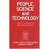 People, Science And Technology. A Guide To Advanced Industrial Society