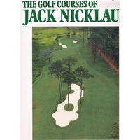 The Golf Courses Of Jack Nicklaus