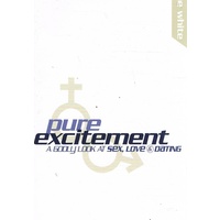 Pure Excitement. A Godly Look At Sex, Love, And Dating