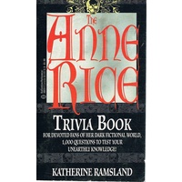 The Anne Rice Trivia Book. For Devoted Fans Of Her Dark Fictional World.