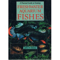 A Practical Guide To Keeping Freshwater Aquarium Fishes