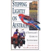 Stepping Lightly On Australia. A Traveller's Guide To Ecotourism