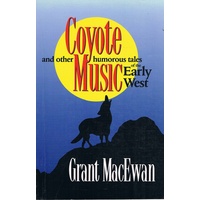 Coyote Music And Other Humorous Tales Of The Early West.