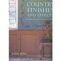 Country Finishes And Effects. An Inspirational Guide To Decorating Techniques.