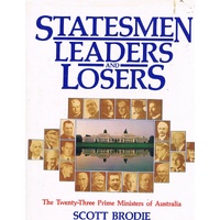 Statesmen Leaders And Losers. The Twenty-Three Prime Ministers Of Australia