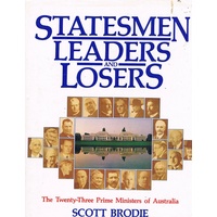 Statesmen Leaders And Losers. The Twenty-Three Prime Ministers Of Australia