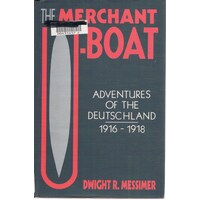 The Merchant U-boat. Adventures Of The Deutschland 1916-1918