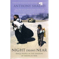 Night Draws Near. Iraq's People In The Shadow Of America's War