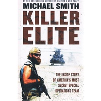 Killer Elite. The Inside Story Of America's Most Secret Special Operations Team.