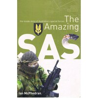 The Amazing SAS. The Inside Story Of Australia's Special Forces