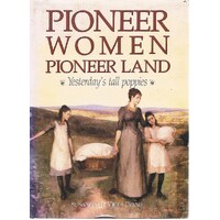 Pioneer Women Pioneer Land. Yesterday's Tall Poppies