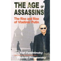The Age Of Assassins. The Rise And Rise Of Vladimir Putin