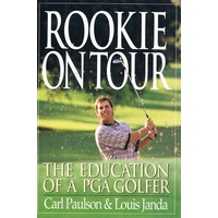 Rookie On Tour. The Education Of A Pga Golfer