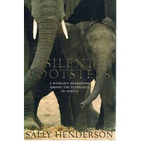 Silent Footsteps. A Woman's Awakening Among The Elephants Of Africa