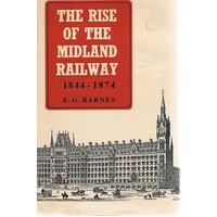 The Rise Of The Midland Railway 1844-1874
