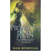 Prophecy's Ruin. Two Heroes, One Soul, And All The World To Conquer