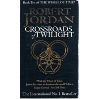 Crossroads Of Twilight. Book Ten Of  The Wheel Of Time