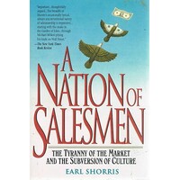 A Nation Of Salesmen. The Tyranny Of The Market And The Subversion Of Culture.
