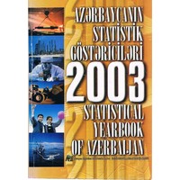Azarbaycanin Statistik Gostaricilari 2003. Statistical Yearbook Of Azerbaijan