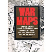 War Maps. World War II from September 1939 to August 1945, Air, Sea, and Land, Battle by Battle