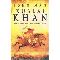 Kublai Khan. From Xanadu To Superpower