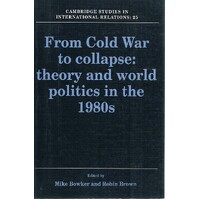 From Cold War To Collapse. Theory And World Politics In The 1980s.