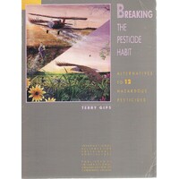 Breaking The Pesticide Habit . Alternatives To 12 Hazardous Pesticides