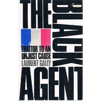 The Black Agent. Traitor To An Unjust Cause