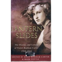 Lantern Slides. The Diaries And Letters Of Violet Bonham Carter 1904-1914