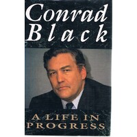 Conrad Black. A Life In Progress