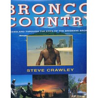 Bronco Country. Queensland Through The Eyes Of The Brisbane Broncos