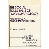 The Social Skills Basis Of Psychopathology. Alternatives To Abnormal Psychology And Psychiatry