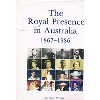 The Royal Presence In Australia. 1867-1986