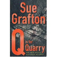Q Is For Quarry. The New Kinsey Millhone Mystery.