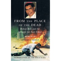 From The Place Of The Dead. Bishop Belo And The Struggle For East Timor